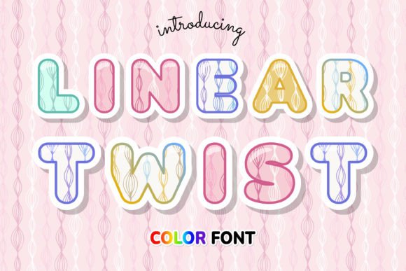 Linear Twist: A Color Fonts Gem for Creative Design